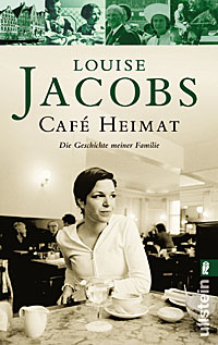 Café Heimat - die Geschichte meiner Familie von Louise Jacobs. Quelle: Ullstein Buchverlage